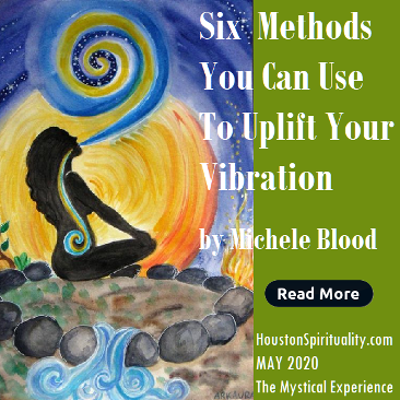 Michele Blood, SIx Methods You Can Use to Uplift Your Vibration, May 2020
