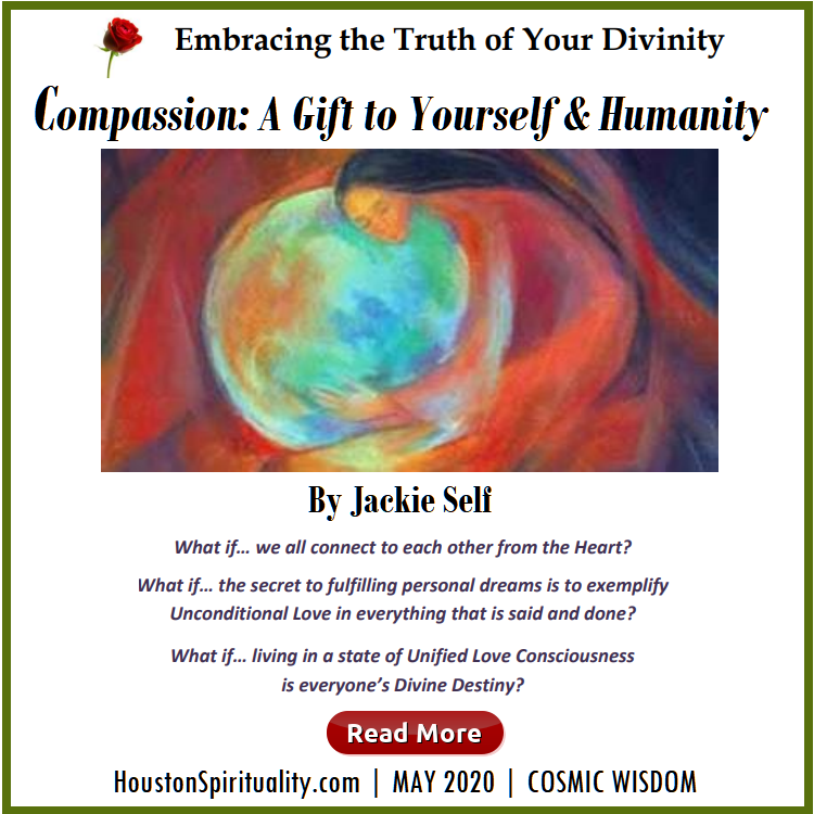 Compassion: A Gift to Yourself and Humanity by Jackie Self, May 2020
