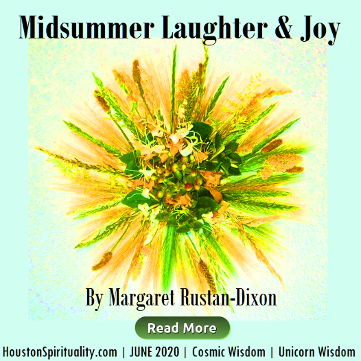 Midsummer Laughter & Joy by Margaret Rustan Dixon , Unicorn Wisdom, Cosmic Wisdom, JUNE 2020