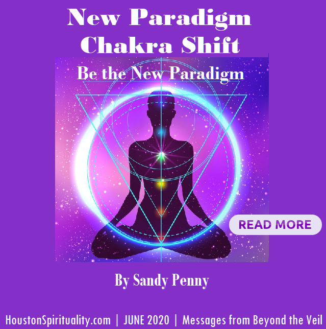 New Paradigm Chakra Shift by Sandy Penny. June 2020
