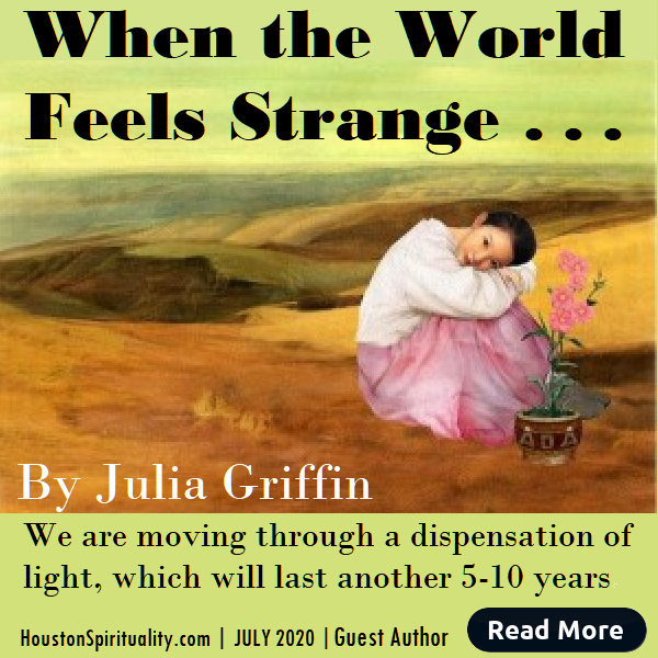 When the World Feels Strange by Julia Griffin. July 2020 HSM