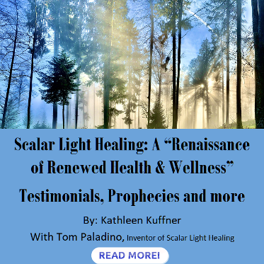 Scalar Light Healing: A Renaissance of Renewed Health & Wellness by Kathleen Kuffner. 