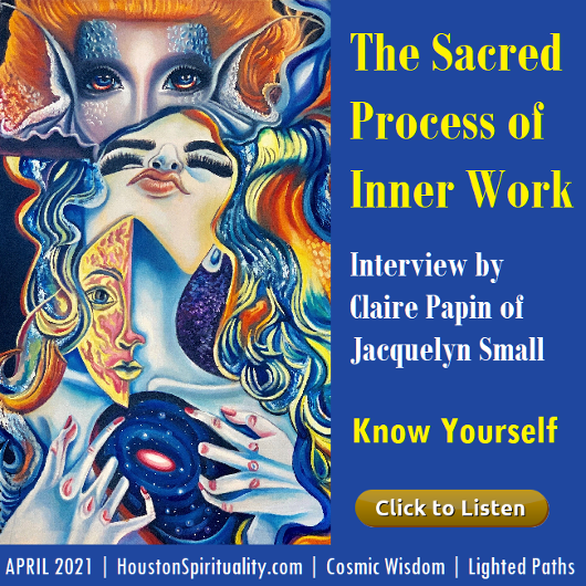 The Sacred Process of Inner Work, Interview between Claire Papin and Jacquelyn Small