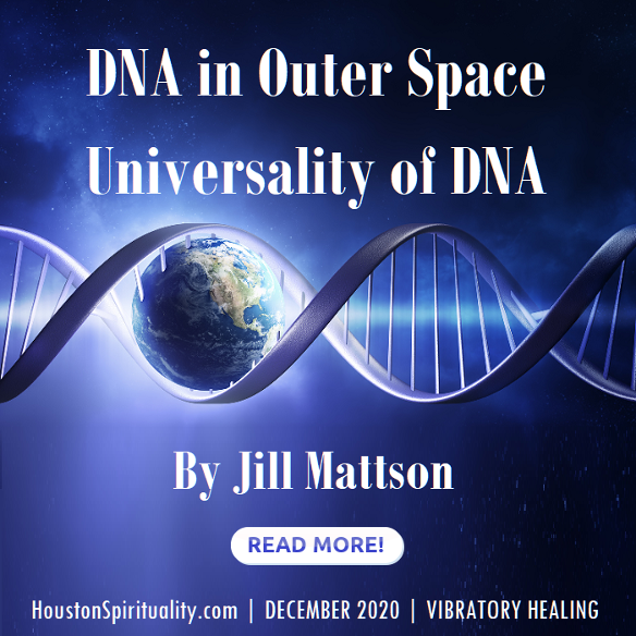 DNA in Outer Space, Univresality of DNA by Jill Mattson