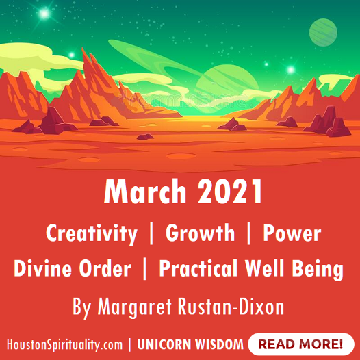 MARCH 2021 | Creativity, Growth, Power, Divine Order, Practical Well Being by Margaret Rustan-Dixon