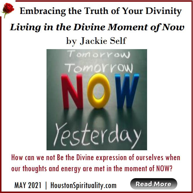 Living in the Divine Moment of Now by Jackie Self