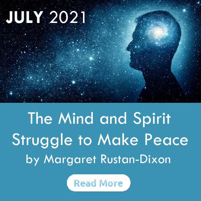 Margaret Rustan-Dixon July 2021 The Mind and Spirit Struggle to Make Peace 