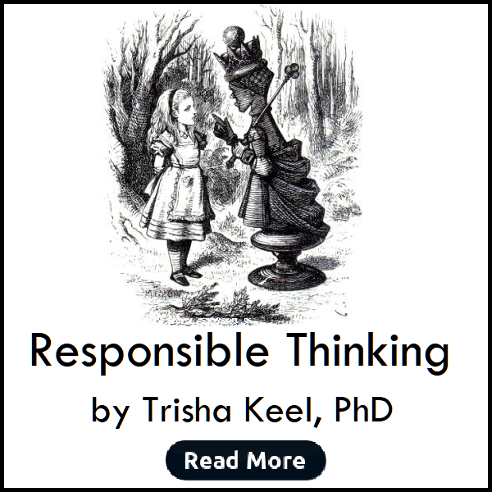 Responsible Thinking by Trisha Keel, PhD
