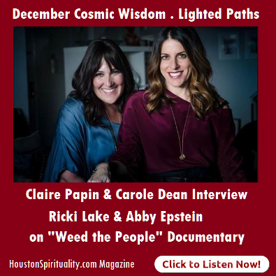 Claire Papin interviews Ricki Lake & Abby Epstein on Weed the People. HSM December. Cosmic Wisdom