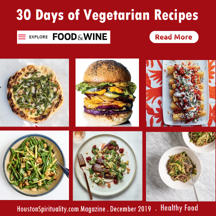 30 Days of Vegetarian Recipes. Food & Wine. Houston Spirituality Magazine