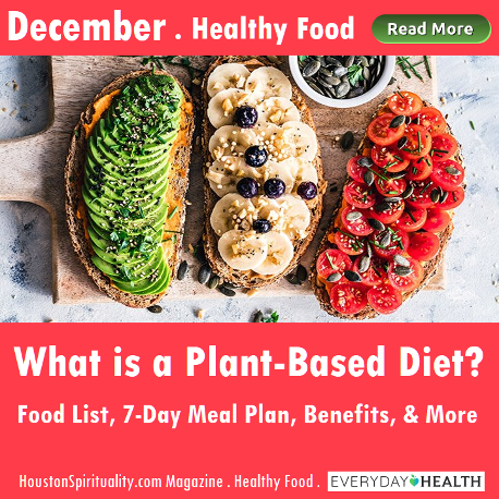 What is a Plant-based Diet? EverydayHealth. Houston Spirituality Magazine.