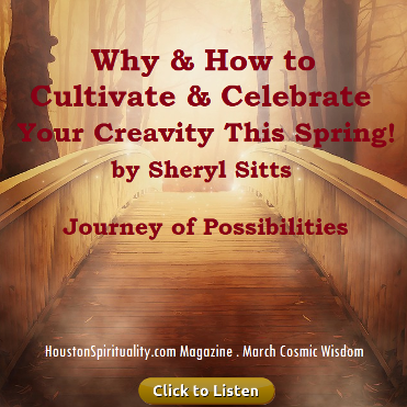 Why & How to Cultivate and Celebrate by Sheryl sitts, Houston Spirituality magazine