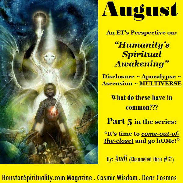 August Dear Cosmos, Part 5, Humanity's Spiritual Awakening