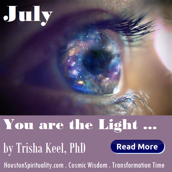 July Cosmic Wisdom . You are the Light by Trisha Keel