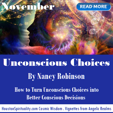 Unconscious Choices . Nancy Robinson . HSM Nov Cosmic Wisdom