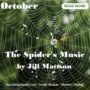 The Spider's Music by Jill Mattson. Vibratory Healing. HSM October Cosmic Wisdom