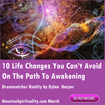 10 Life Changes You Can't Avoid on he Path to Awakening by Dylan Harper, Dreamcatcher Reality