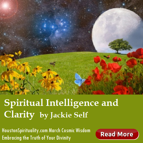 Spiritual Intelligence and Clarity by Jackie Self, HSM Cosmic Wisdom March, Embracing the Truth of Your Divinity