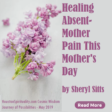 Healing Abent-Mother Pain this Mother's day by Sheryl Sitts - Read More