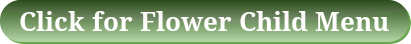 Click for Flower Child Menu