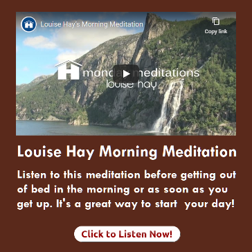 Louise Hay Morning Meditation