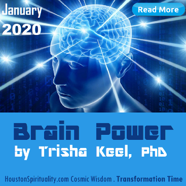 Brain Power by Trisha Keel, Houston Spirituality, Cosmic Wisdom, Transformation Time