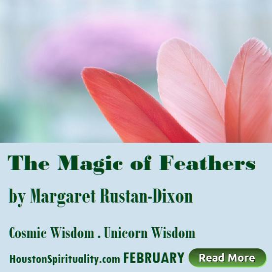 The Magic of Feathers. Unicorn Wisdom, Margaret Rustan Dixon, Houston Spirituality Mag