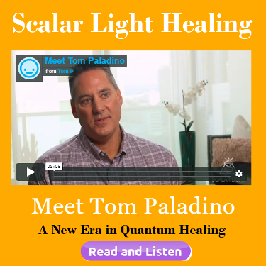 Scalar Light Healing. Meet Tom Paladino. A New Era in Quantu Healing