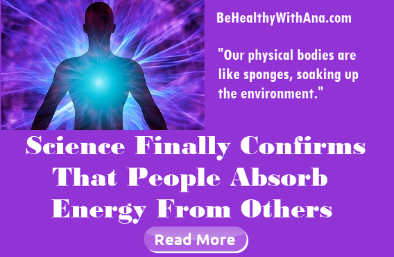 Science finally confirms that people absorb energy from others. behealthywithana.com