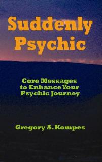 Suddenly Psychic by Gregory A. Kompes