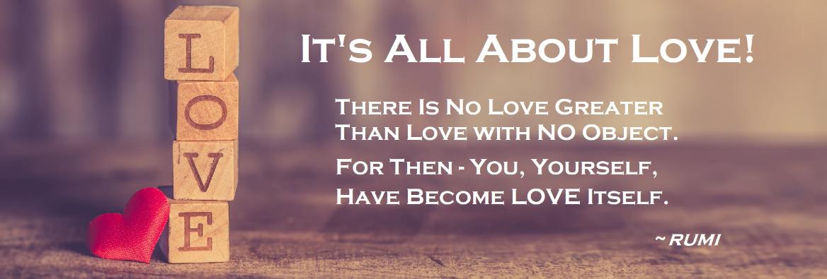 February Articles - It's All About Love - Rumi on Love Itself