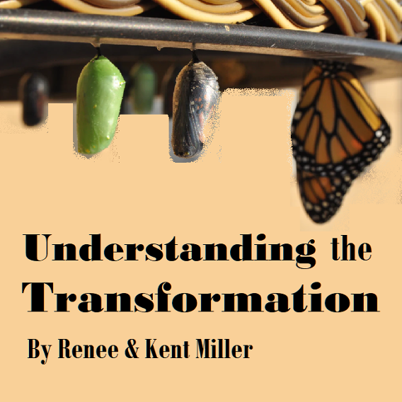 Understanding the Transformation by Renee & Kent Miller