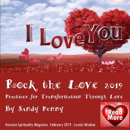 I love You, Rock the Love 2019 February, Houston Spirituality Magazine, Cosmic WIsdom, Messages from Beyond the Veils.