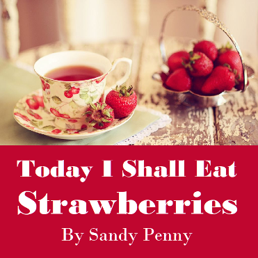 Today I shall eat strawberries by Sandy Penny