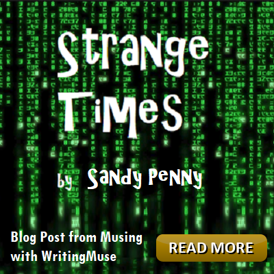 Strange Times blog post from Musing with WritingMuse