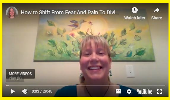 How to Shift from Fear and Pain to Divine Love