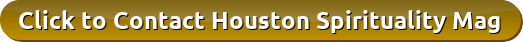 Click to contact Houston Spirituality Mag